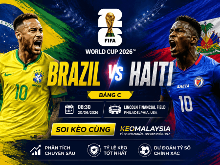 Soi Kèo Brazil vs Haiti Bảng C – World Cup 2026